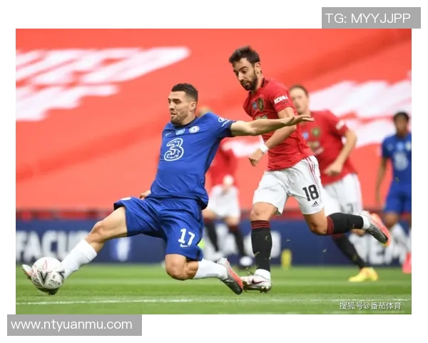 2019年足总杯决赛切尔西与曼联的激烈对决回顾与分析 2019年足总杯决赛切尔西与曼联的激烈对决回顾与分析